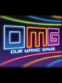 OMG : Our Manic Game